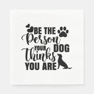 Sei die Person, die dein Hund Will Serviette
