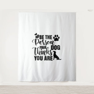 Sei die Person, die dein Hund Will Wandteppich