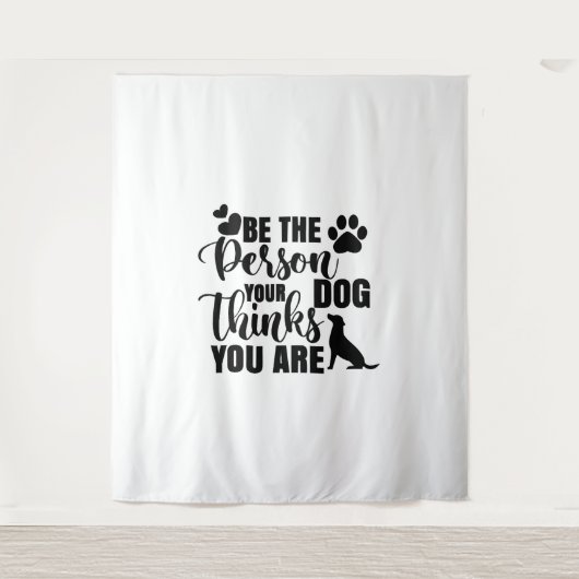 Sei die Person, die dein Hund Will Wandteppich (Vorderseite)