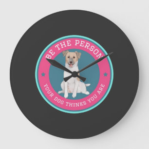 Sei die Person, für die dein Hund dich hält Große Wanduhr