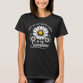Sei die Sonnenschein-Gänseblümchen-Blumen-Quote T-Shirt