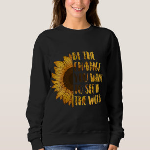 Sei die Veränderung, die du Gewollt hast, um in de Sweatshirt