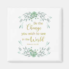 Sei die Veränderung, die du in der Welt sehen will Magnet