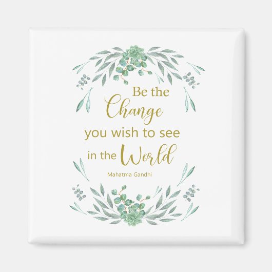 Sei die Veränderung, die du in der Welt sehen will Magnet (Vorne)