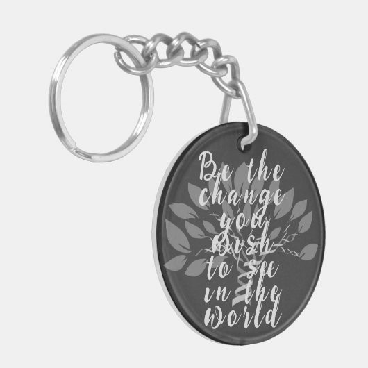 Sei die Veränderung, die du in der Welt sehen will Schlüsselanhänger (Vorderseite links)