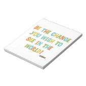 Sei die Veränderung, die du sehen willst Notizblock (Rotiert)