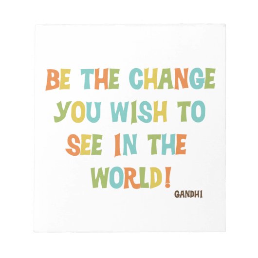 Sei die Veränderung, die du sehen willst Notizblock (Vorderseite)
