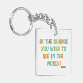 Sei die Veränderung, die du sehen willst Schlüsselanhänger (Vorderseite links)