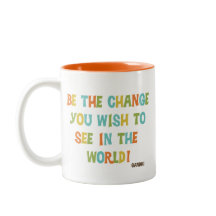 Sei die Veränderung, die du sehen willst