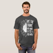 Sei die Veränderung, die du will, um sie in der We T-Shirt (Vorne ganz)