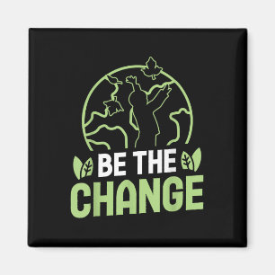Sei Die Veränderung Umwelt Schutz Accessoires Magnet
