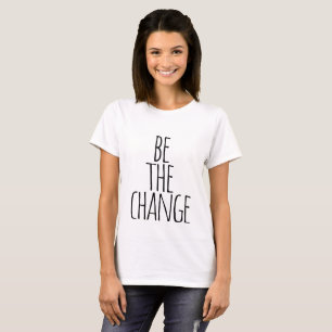 Sei die Veränderung Zitat T-Shirt
