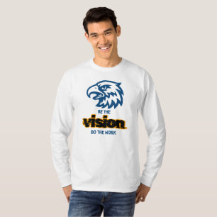 Sei Die Vision, Tue Die Arbeit T-Shirt