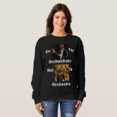 Sei Dirigent, nicht Orchester Sweatshirt (Vorne ganz)
