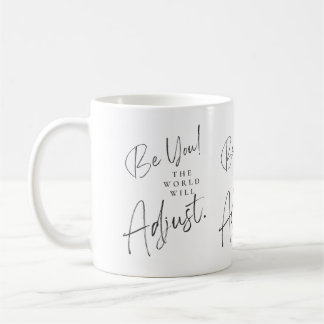 Sei du, die Welt wird die Tasse anpassen