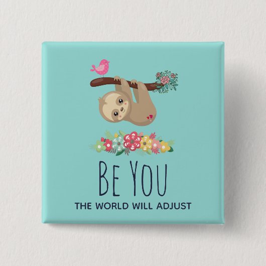 Sei du, die Welt wird sich an den lustigen Sprichw Button (Vorderseite)