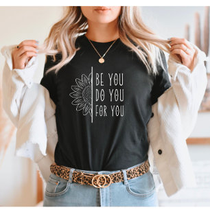 Sei du, du tust dich für dich T-Shirt