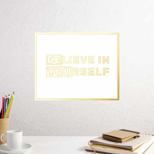 Sei du glaubst an dein eigenes Zitat Gold Foliendrucke (In Situ (Schreibtisch 2))