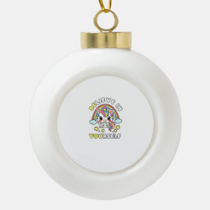Sei du glaubst an dich selbst Einhorn positive Bot Keramik Kugel-Ornament