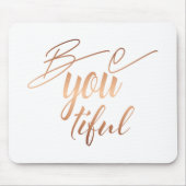 Sei du schöne Copper Script Letting Self-Liebe Mousepad (Vorne)
