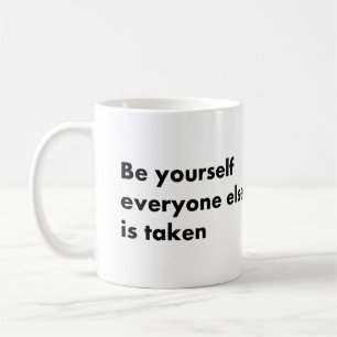Sei du selbst, alle anderen nehmen dich kaffeetasse