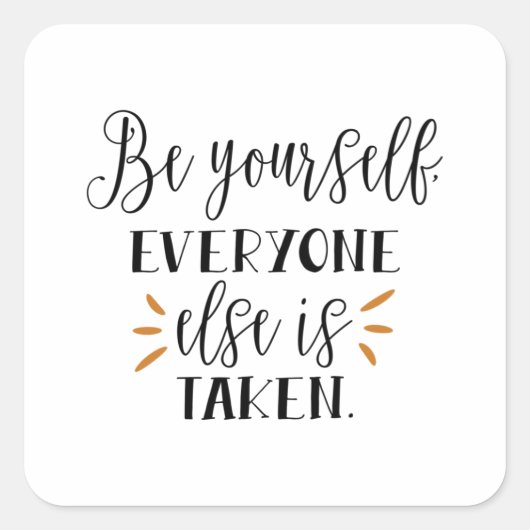 Sei du selbst, alle anderen nehmen dich quadratischer aufkleber (Vorderseite)