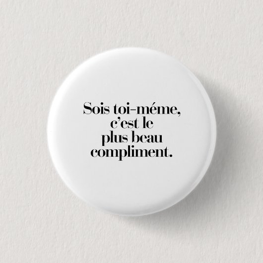 Sei du selbst, das ist das schönste Kompliment Button (Vorderseite)