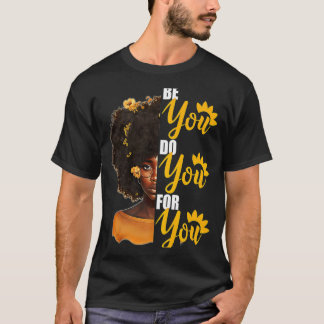 Sei du selbst für den Monat der schwarzen Geschich T-Shirt