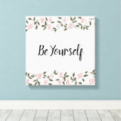 Sei du selbst! oder bearbeiten Sie Ihre Rose  Leinwanddruck (Insitu (Holzboden))