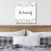 Sei du selbst! oder bearbeiten Sie Ihre Rose  Leinwanddruck (Insitu (Schlafzimmer))