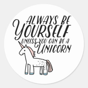 Sei du selbst oder sei ein Einhorn Runder Aufkleber