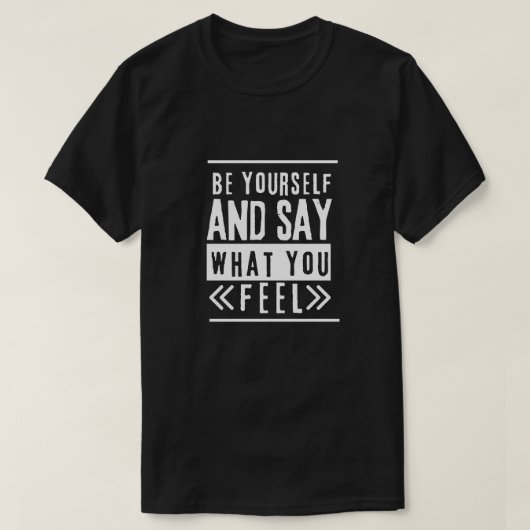 Sei du selbst, sage was du fühlst T-Shirt (Design vorne)