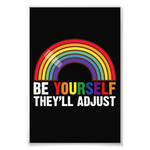 Sei du selbst, sie werden sich anpassen LGBTQ Rege Fotodruck