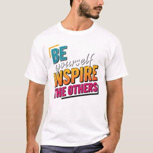 Sei du selbst und inspiriere andere - Motivierende T-Shirt