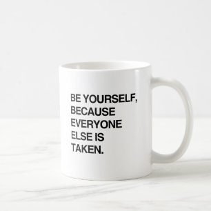 SEI DU SELBST, WEIL ALLE ANDEREN BEREITS VERGEBEN. KAFFEETASSE