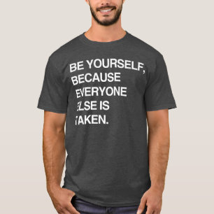 SEI DU SELBST, WEIL ALLE ANDEREN SCHON VERGEBEN SI T-Shirt