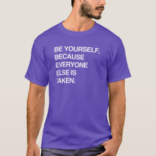 SEI DU SELBST, WEIL ALLES ANDERE SCHON VERGEBEN IS T-Shirt
