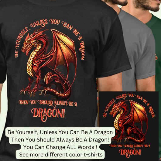 Sei du selbst, wenn du kein Drache sein kannst T-Shirt