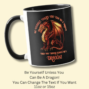 Sei du selbst, wenn du kein Drache sein kannst Tasse