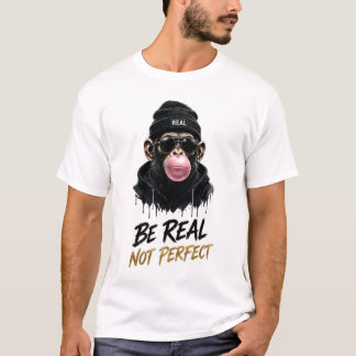 Sei Echt, Nicht Perfekt Affen Streetwear Design T-Shirt