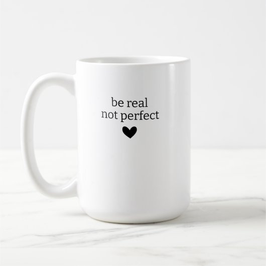 Sei echt, nicht perfekt, Individuelle Geschenke fü Kaffeetasse (Links)