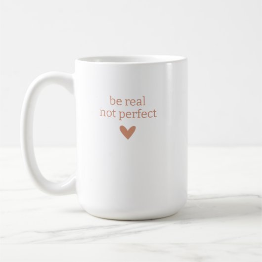 Sei echt, nicht perfekt, Individuelle Geschenke fü Kaffeetasse (Links)