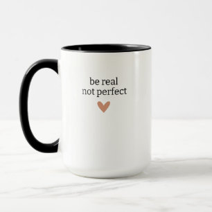 Sei echt, nicht perfekt, Individuelle Geschenke fü Tasse