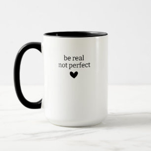 Sei echt, nicht perfekt, Individuelle Geschenke fü Tasse