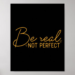 Sei echt nicht perfekt Motivierend positives Zitat Poster