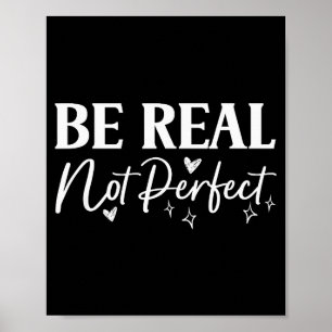 Sei echt, nicht perfekt, positive Motivationsbotsc Poster