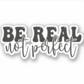 Sei echt nicht perfekt, positives Zitat Aufkleber (Vorderseite)
