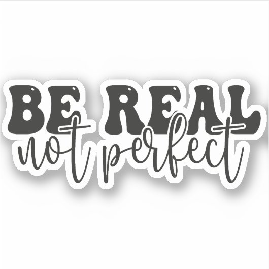 Sei echt nicht perfekt, positives Zitat Aufkleber (Vorderseite)