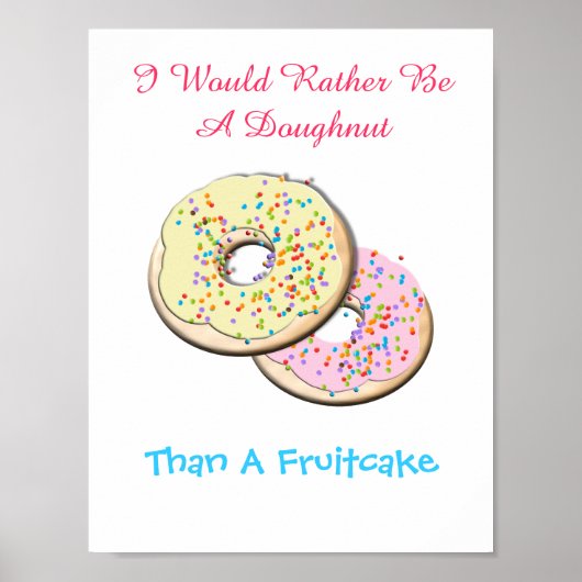 Sei eher eine Doughnut als ein Fruchtkuchen. Poster (Vorne)
