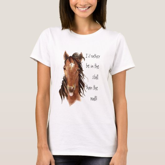 Sei eher im Stall als im Mall Horse Spaß T-Shirt (Vorderseite)